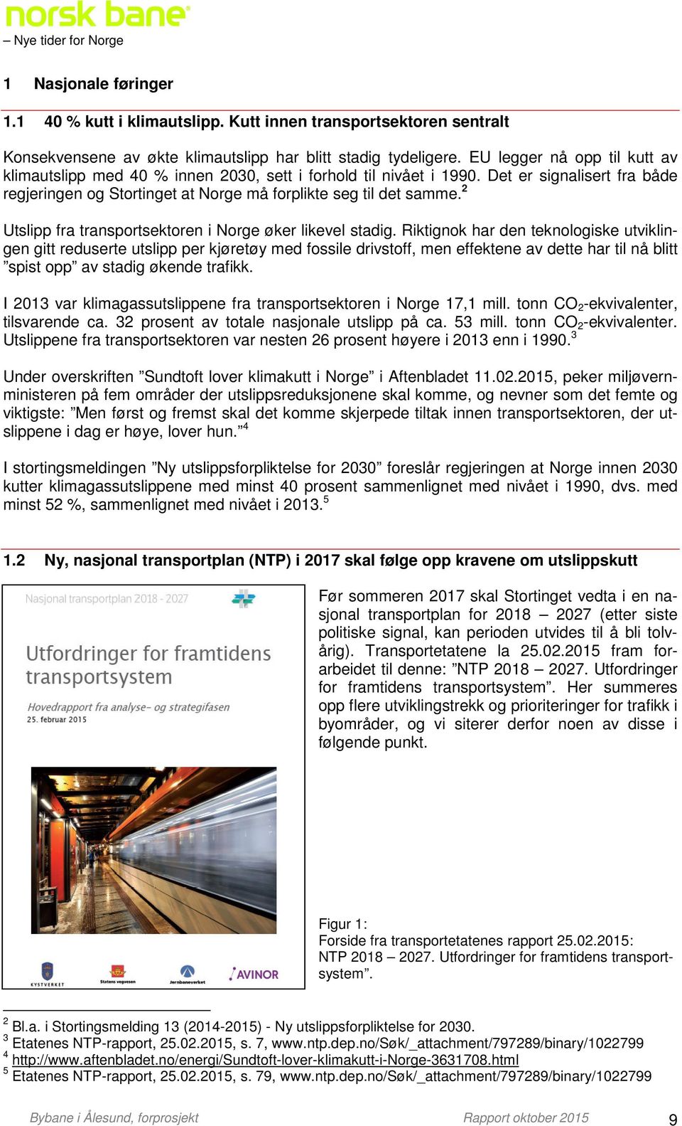 2 Utslipp fra transportsektoren i Norge øker likevel stadig.