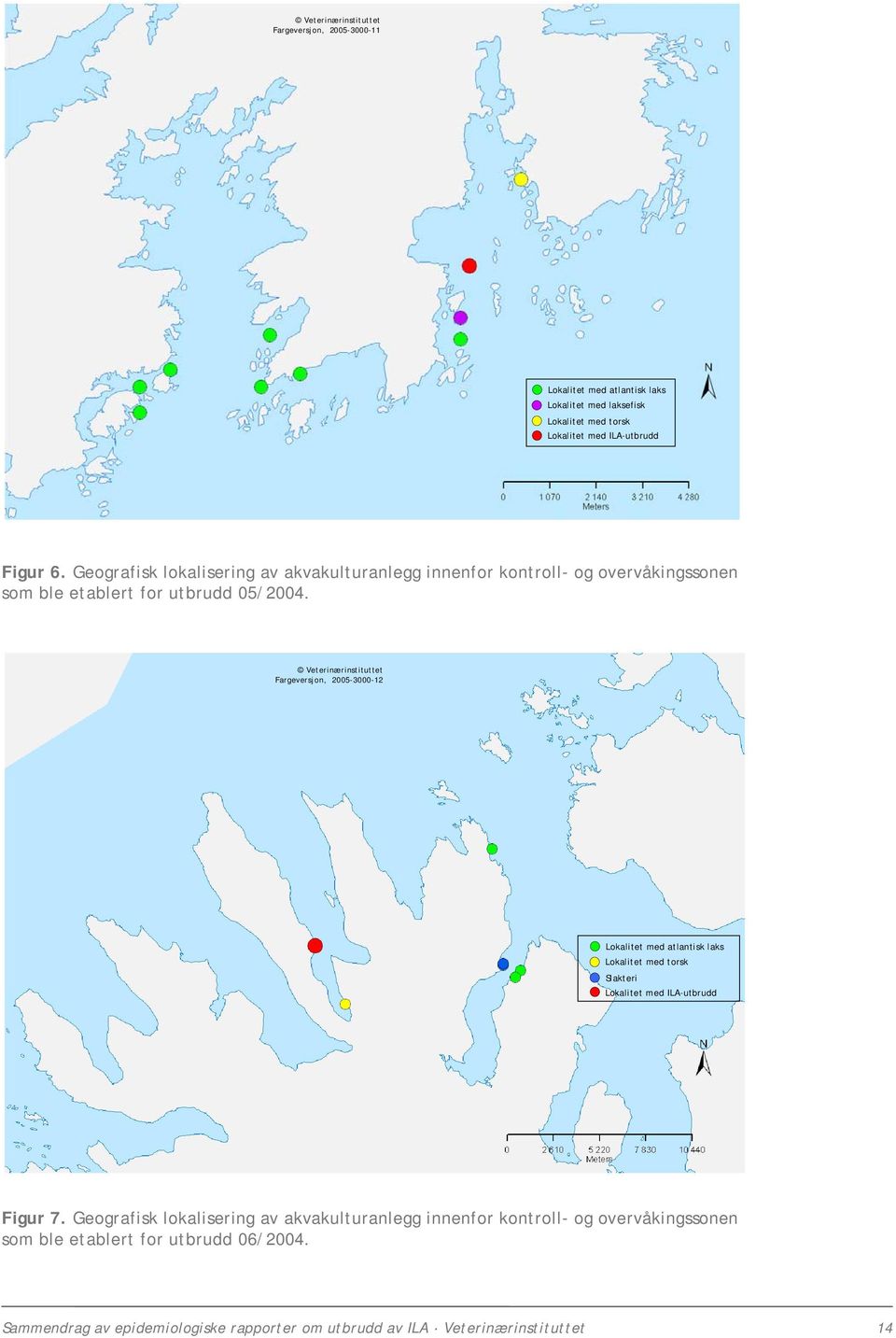 Veterinærinstituttet Fargeversjon, 2005-3000-12 Lokalitet med atlantisk laks Lokalitet med torsk Slakteri Lokalitet med ILA-utbrudd Figur 7.
