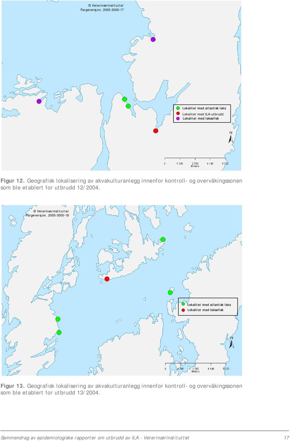 11/200 Veterinærinstituttet Fargeversjon, 2005-3000-18 Lokalitet med atlantisk laks Lokalitet med laksefisk Figur 13.