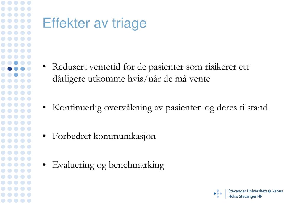 vente Kontinuerlig overvåkning av pasienten og deres