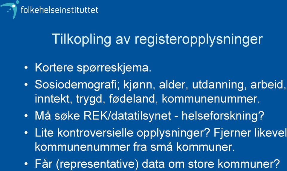 kommunenummer. Må søke REK/datatilsynet - helseforskning?