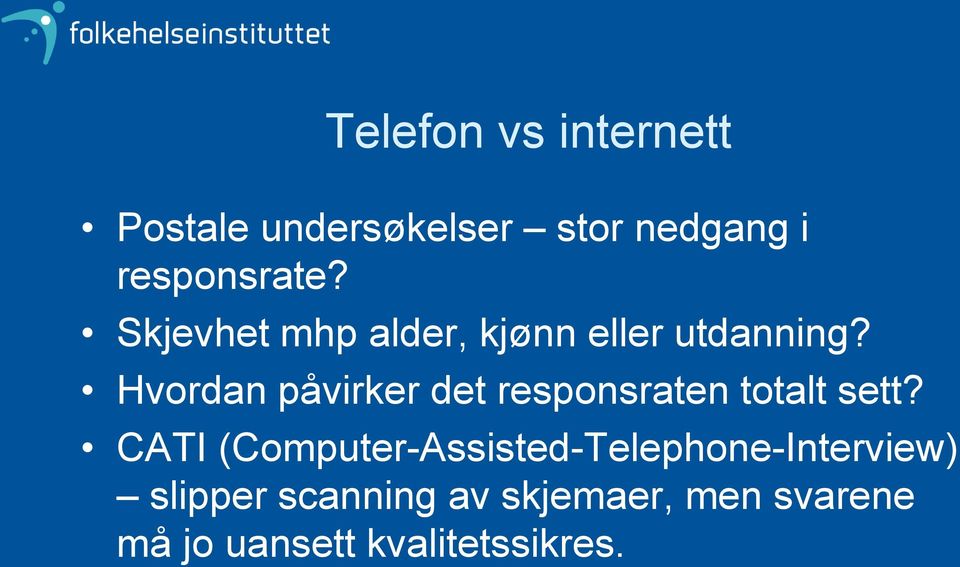 Hvordan påvirker det responsraten totalt sett?