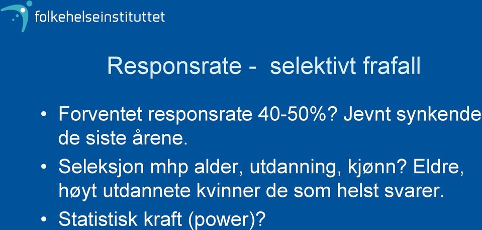 Seleksjon mhp alder, utdanning, kjønn?