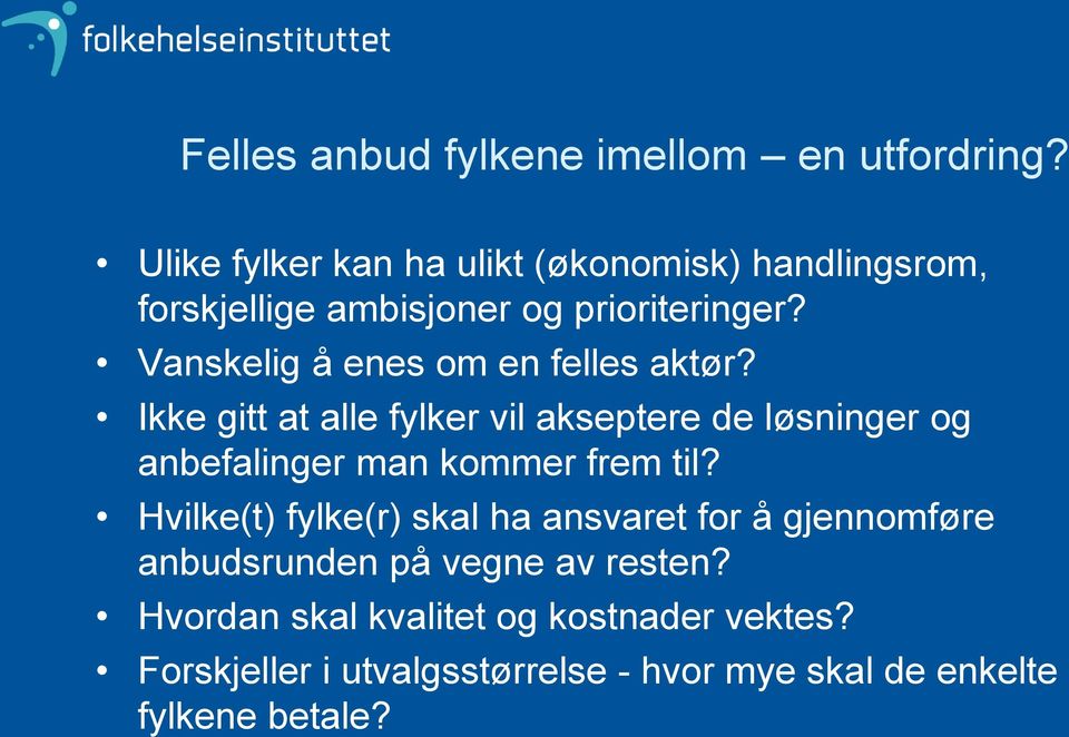 Vanskelig å enes om en felles aktør?