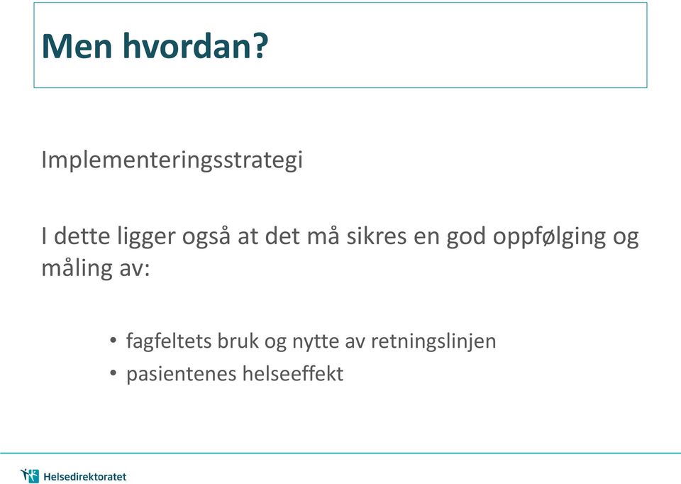 også at det må sikres en god oppfølging og