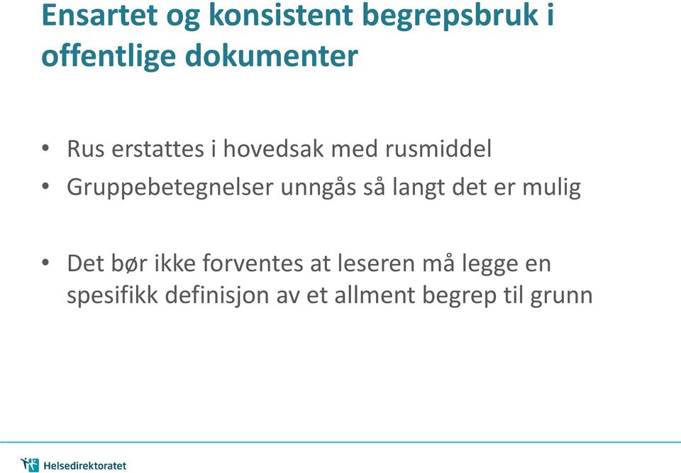 unngås så langt det er mulig Det bør ikke forventes at