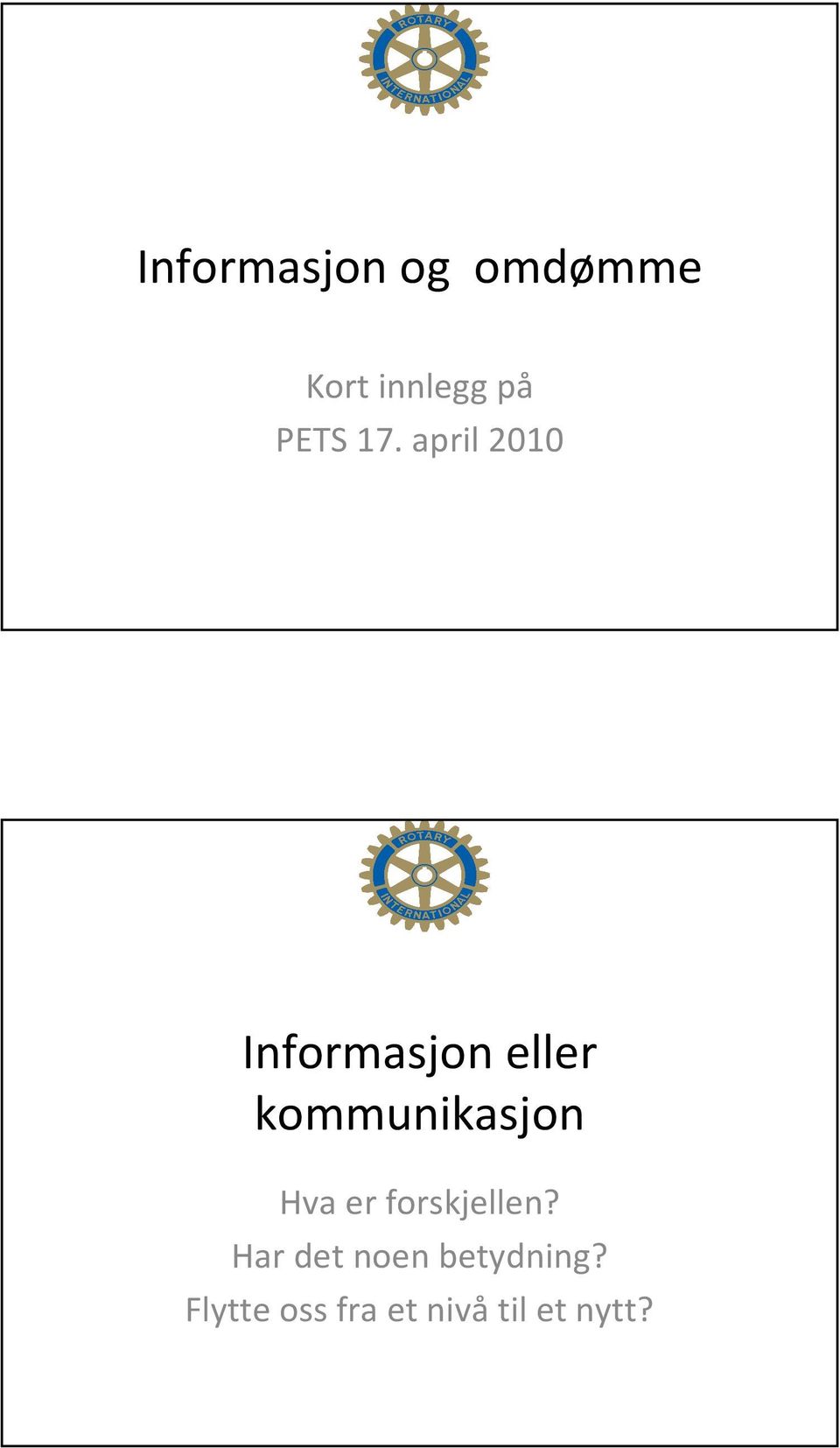 april 2010 Informasjon eller kommunikasjon