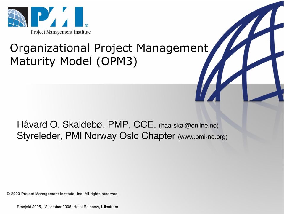 no) Styreleder, PMI Norway Oslo Chapter (www.pmi-no.