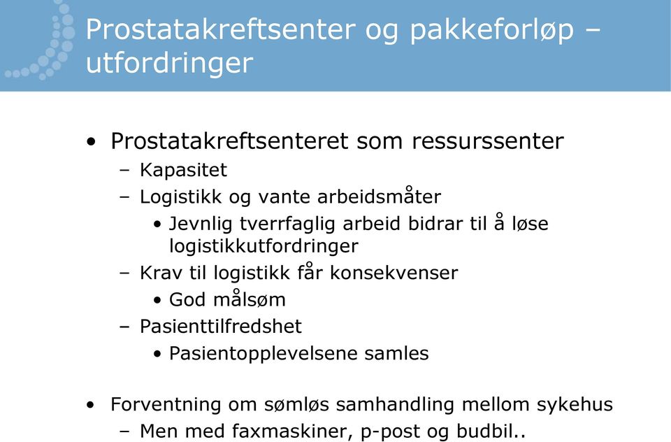 logistikkutfordringer Krav til logistikk får konsekvenser God målsøm Pasienttilfredshet