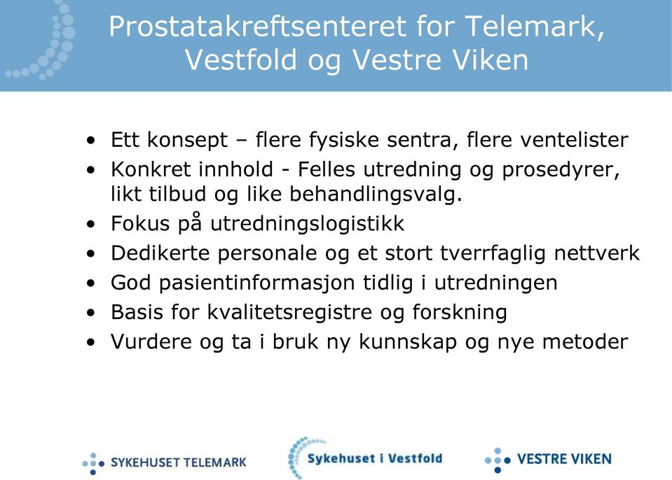 Fokus på utredningslogistikk Dedikerte personale og et stort tverrfaglig nettverk God