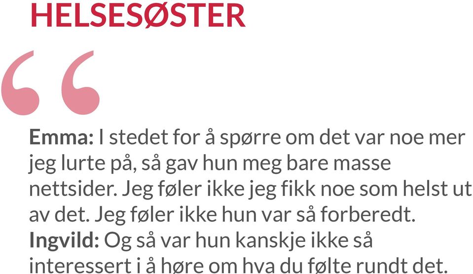 Jeg føler ikke jeg fikk noe som helst ut av det.