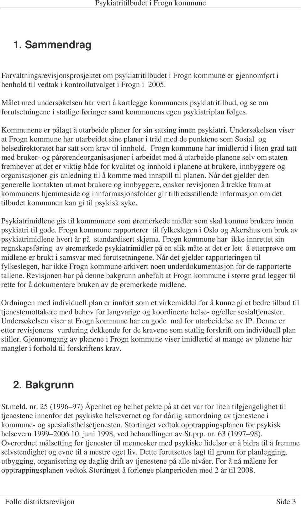 Kommunene er pålagt å utarbeide planer for sin satsing innen psykiatri.