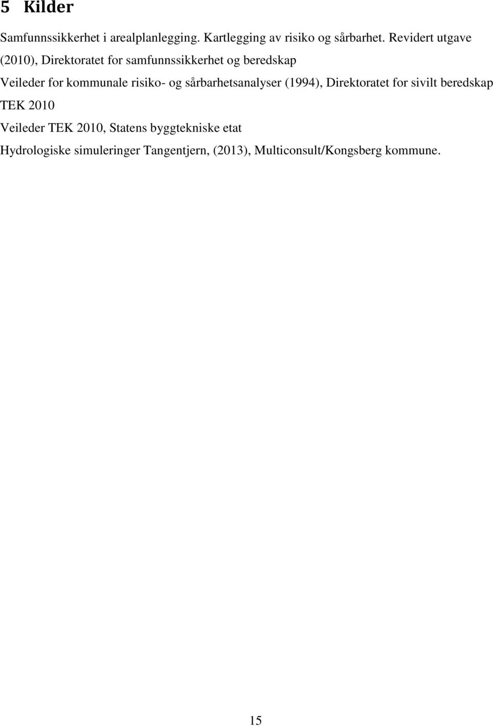 risiko- og sårbarhetsanalyser (1994), Direktoratet for sivilt beredskap TEK 2010 Veileder TEK