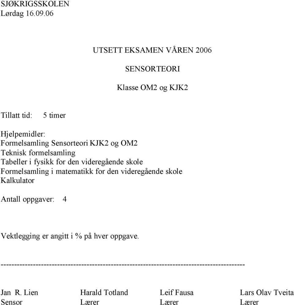 formelsamling Tabeller i fysikk for den videregående skole Formelsamling i matematikk for den videregående skole Kalkulator