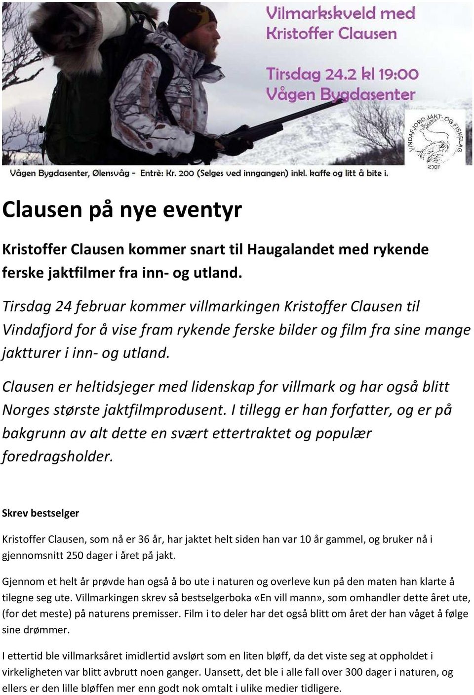 Clausen er heltidsjeger med lidenskap for villmark og har også blitt Norges største jaktfilmprodusent.