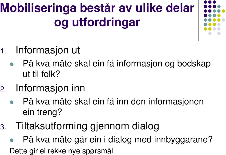 Informasjon inn På kva måte skal ein få inn den informasjonen ein treng? 3.