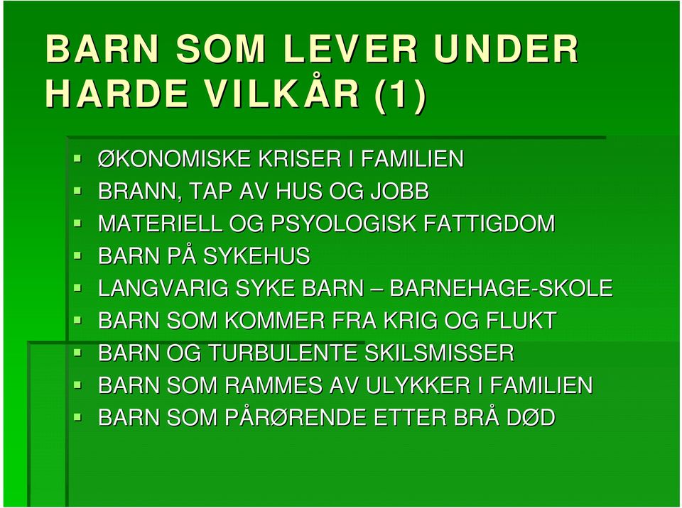 BARN BARNEHAGE-SKOLE BARN SOM KOMMER FRA KRIG OG FLUKT BARN OG TURBULENTE