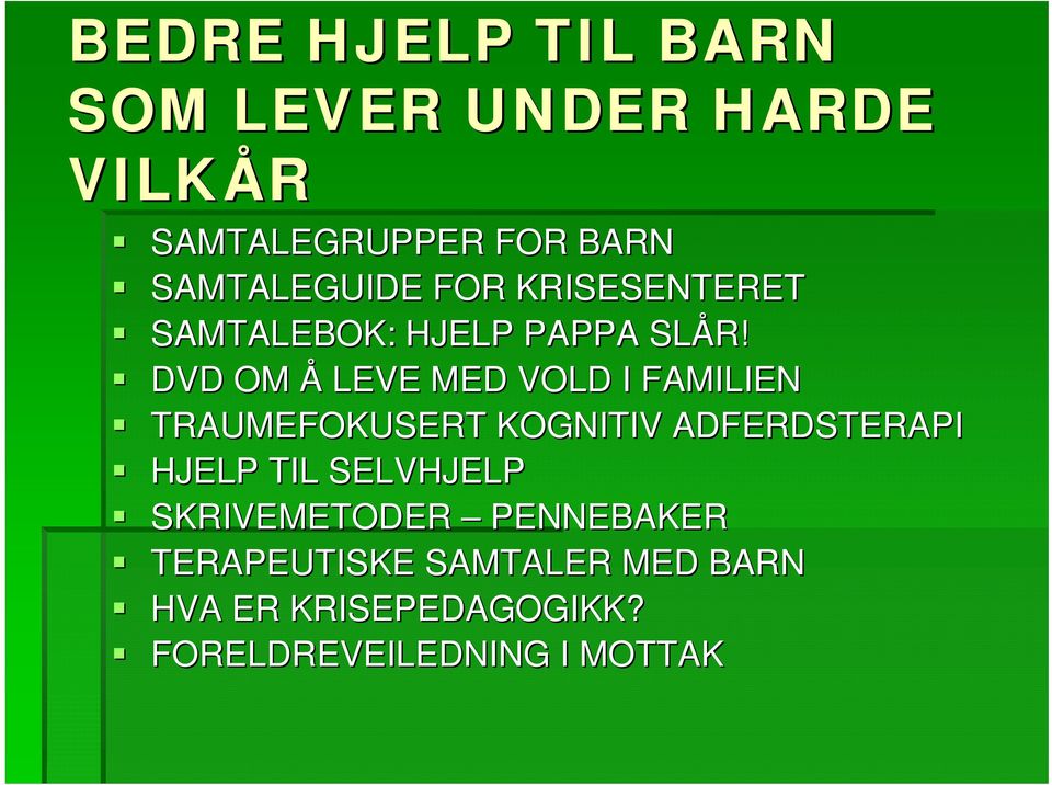 DVD OM Å LEVE MED VOLD I FAMILIEN TRAUMEFOKUSERT KOGNITIV ADFERDSTERAPI HJELP TIL