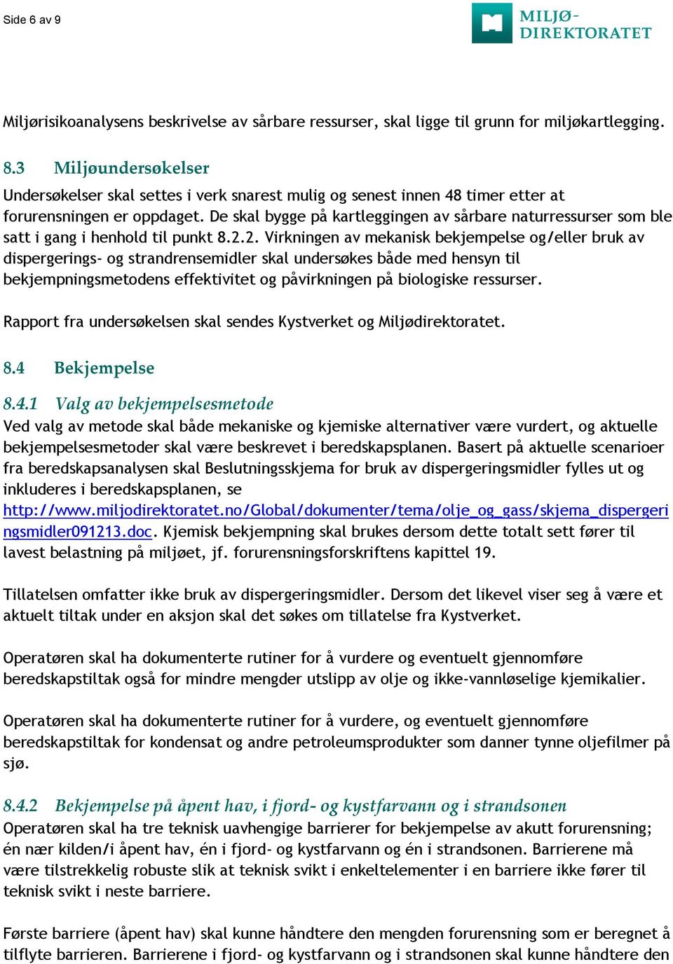 De skal bygge på kartleggingen av sårbare naturressurser som ble satt i gang i henhold til punkt 8.2.