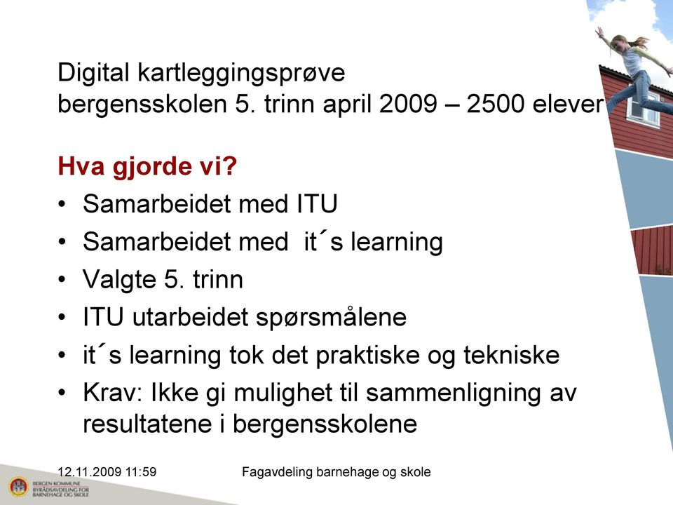 trinn ITU utarbeidet spørsmålene it s learning tok det praktiske og