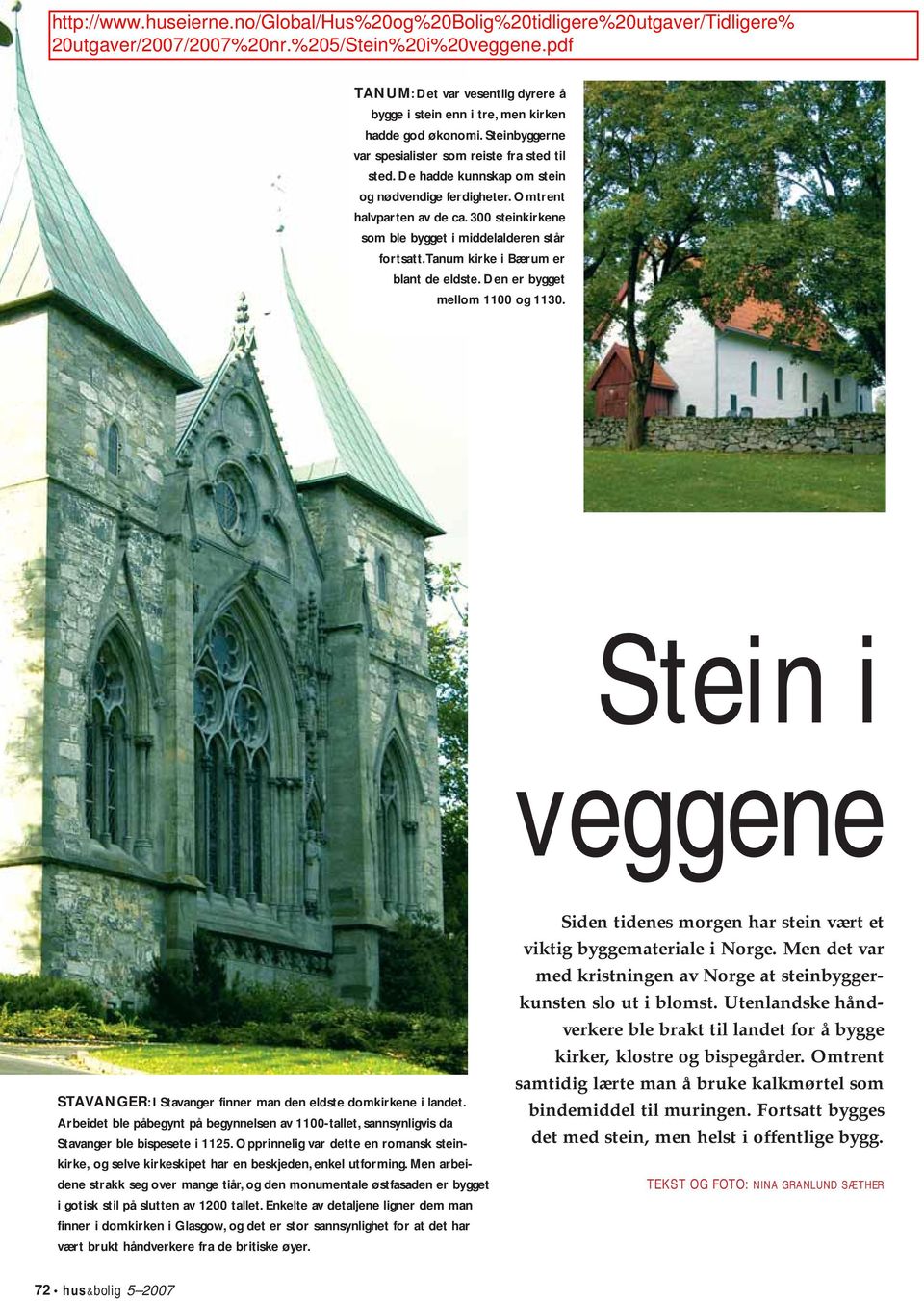 Den er bygget mellom 1100 og 1130. Stein i veggene STAVANGER: I Stavanger finner man den eldste domkirkene i landet.