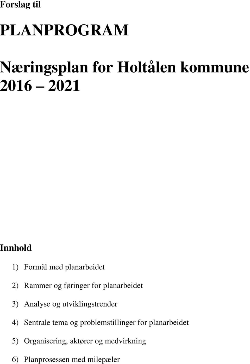 Analyse og utviklingstrender 4) Sentrale tema og problemstillinger for