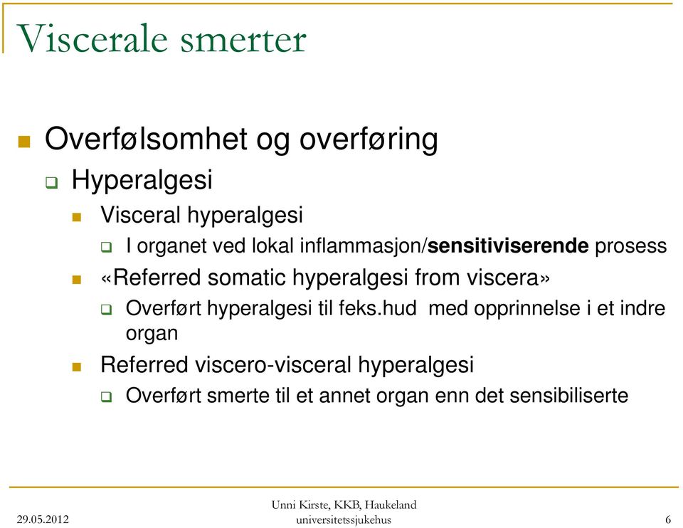 Overført hyperalgesi til feks.