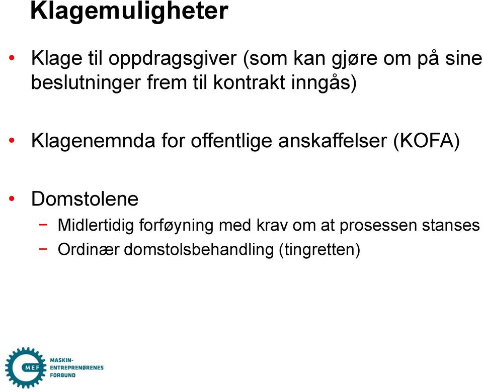 offentlige anskaffelser (KOFA) Domstolene Midlertidig forføyning