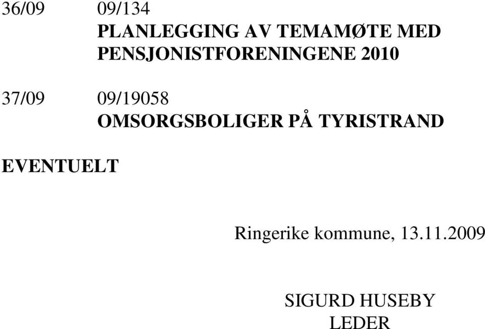 OMSORGSBOLIGER PÅ TYRISTRAND EVENTUELT