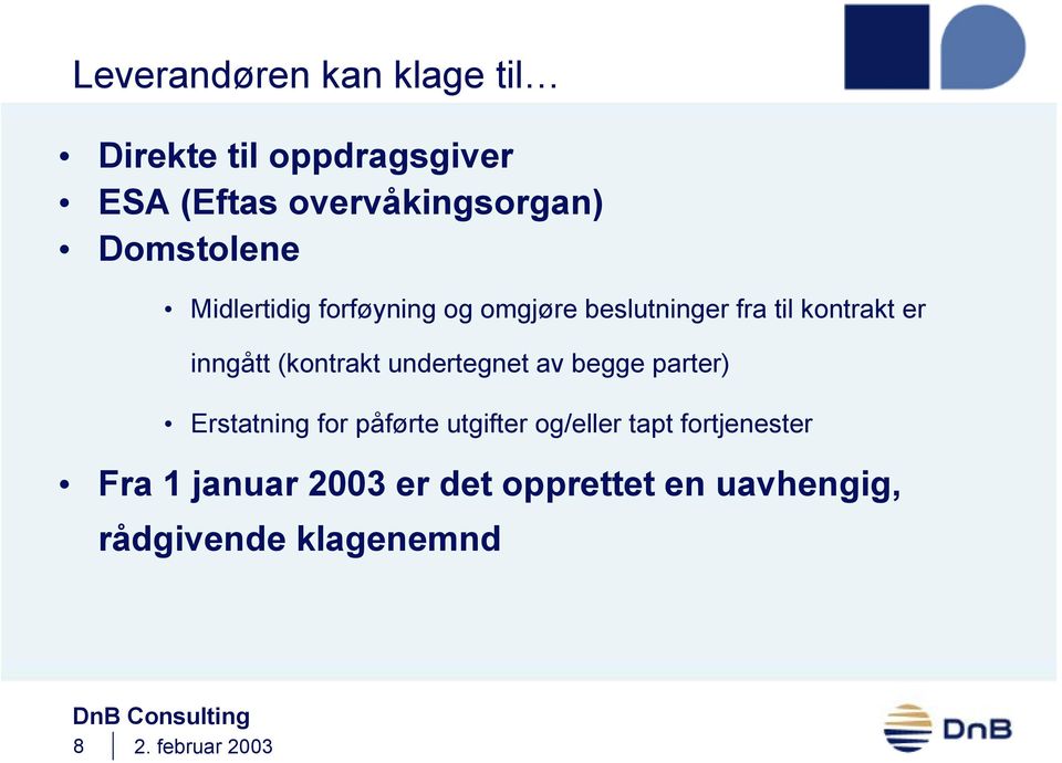 (kontrakt undertegnet av begge parter) Erstatning for påførte utgifter og/eller tapt