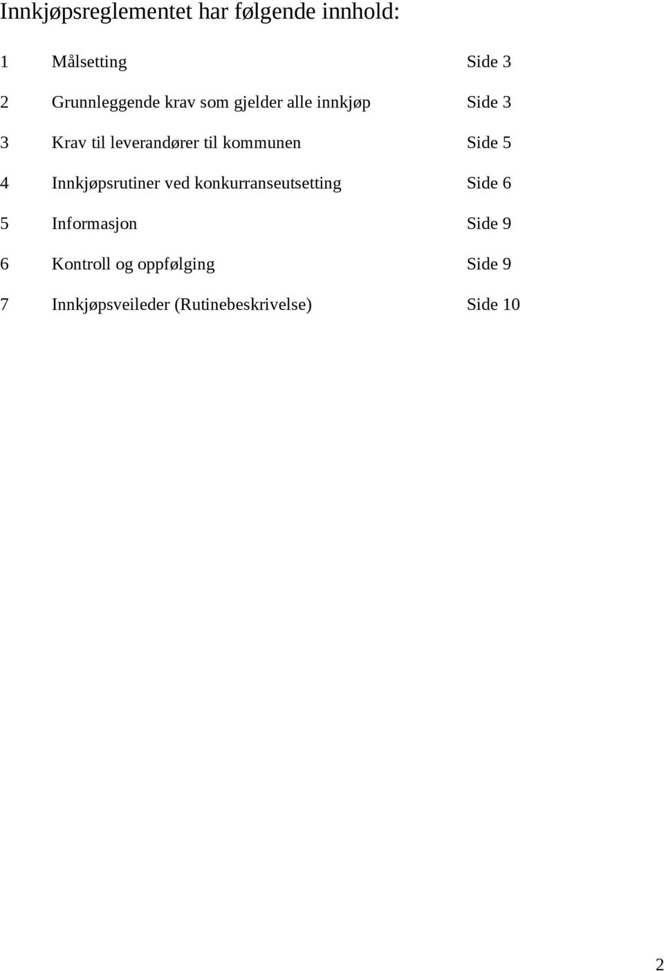 Side 5 4 Innkjøpsrutiner ved konkurranseutsetting Side 6 5 Informasjon Side 9