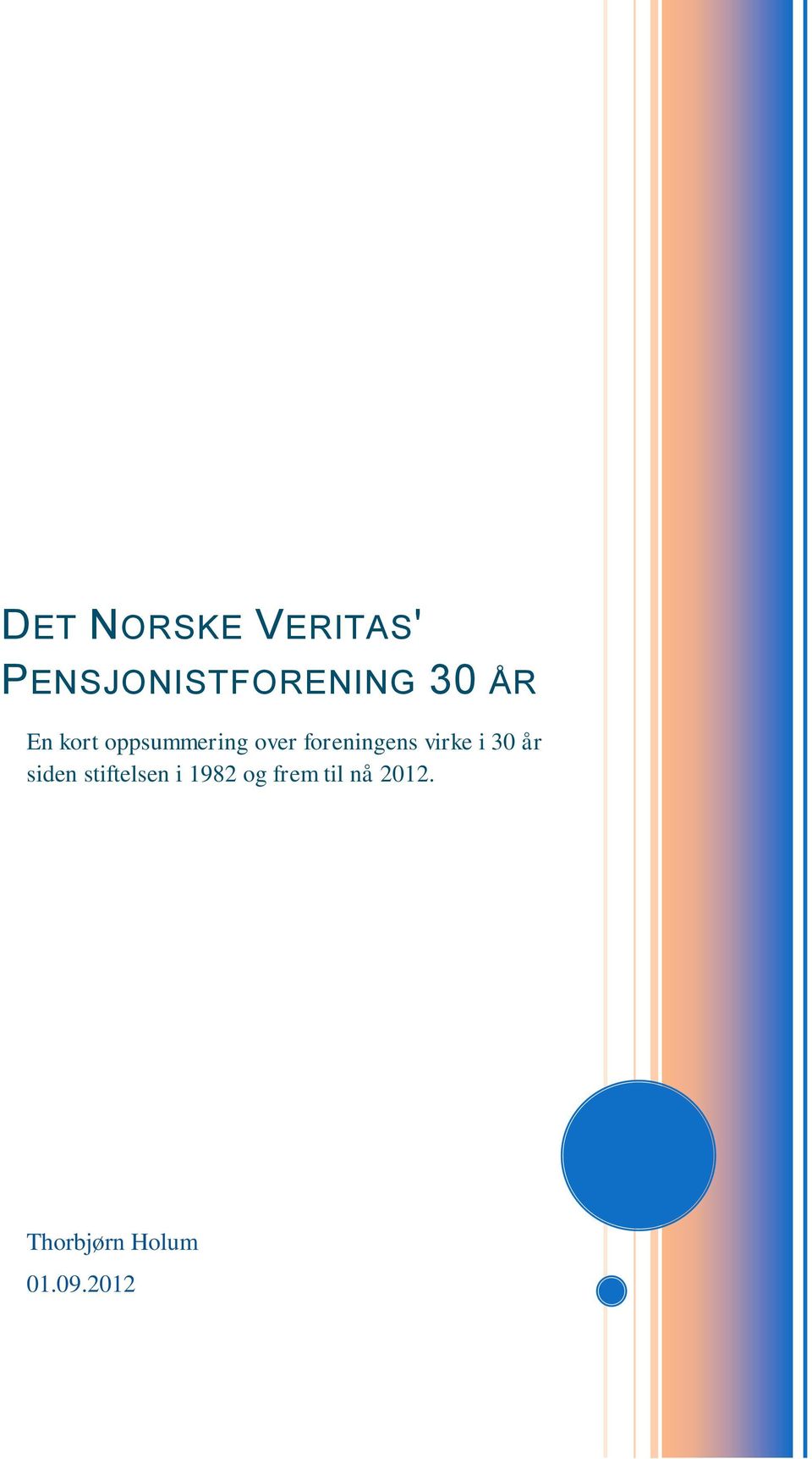 virke i 30 år siden stiftelsen i 1982 og