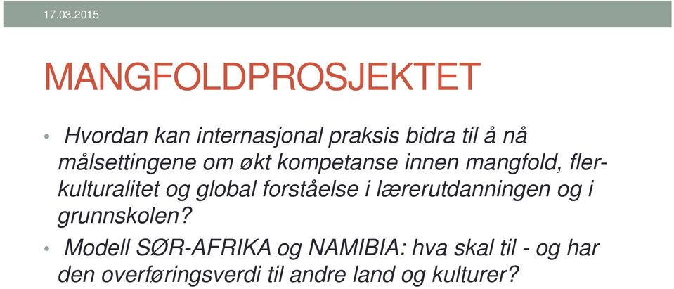 målsettingene om økt kompetanse innen mangfold, flerkulturalitet og global