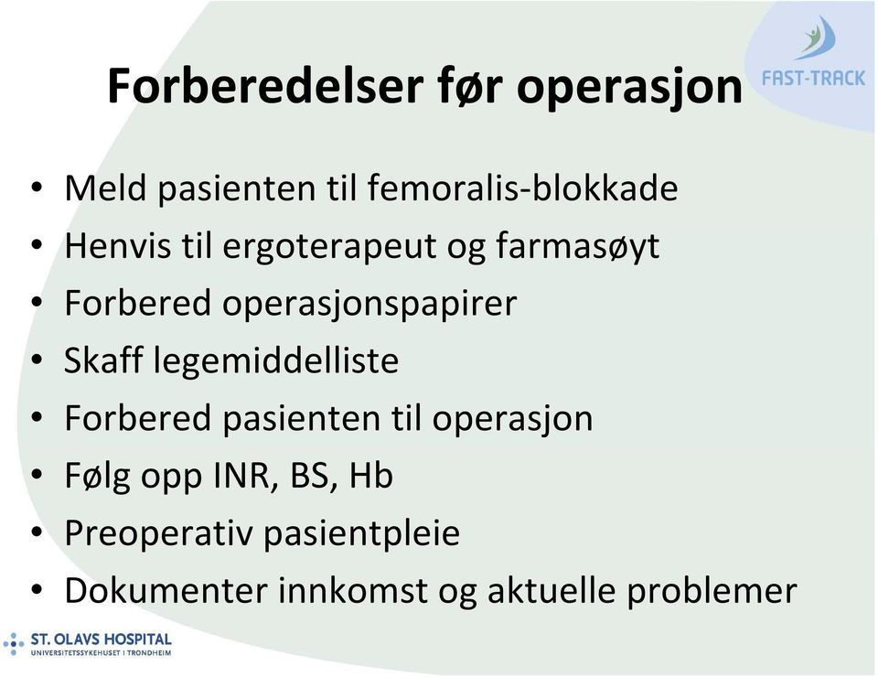 Skaff legemiddelliste Forbered pasienten til operasjon Følg opp