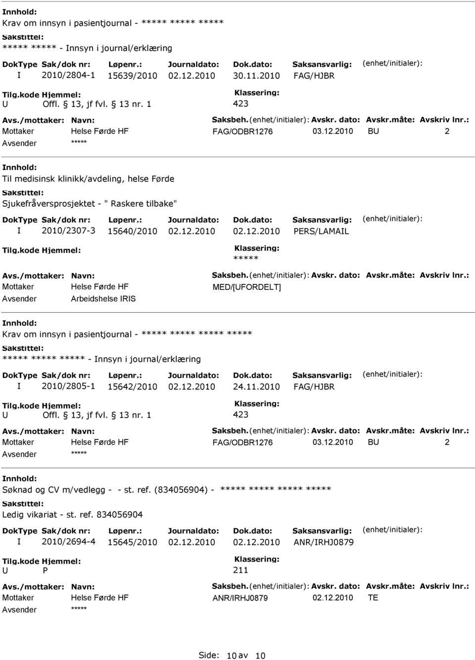 ERS/LAMAL MED/[FORDELT] Arbeidshelse RS Krav om innsyn i pasientjournal - - nnsyn i journal/erklæring 2010/2805-1 15642/2010 24.