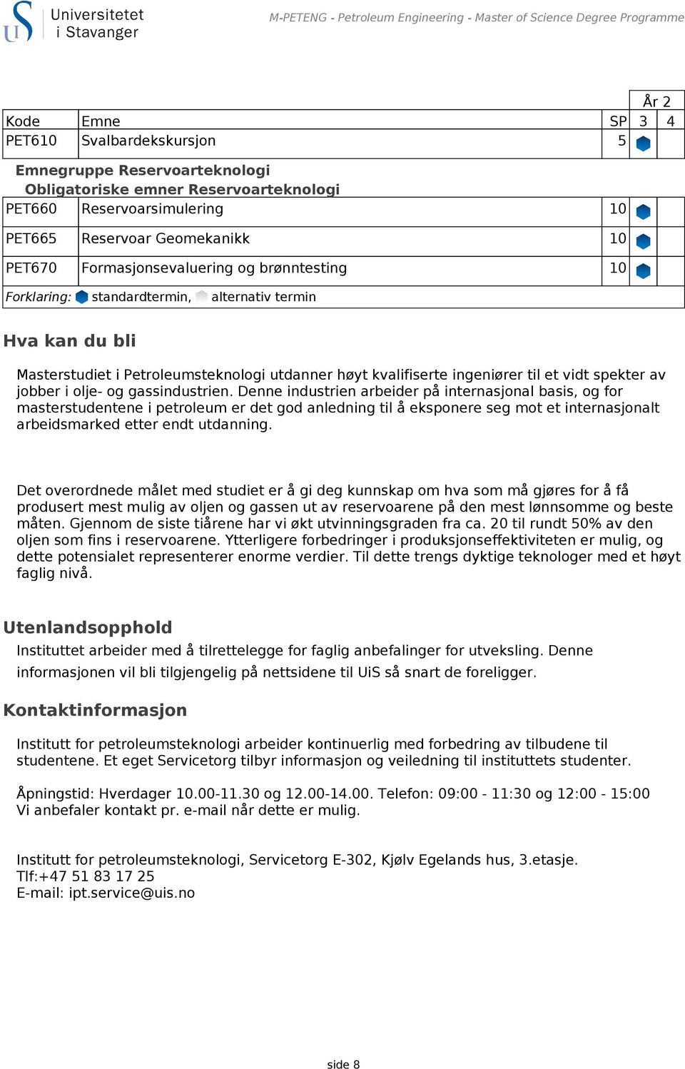 utdanner høyt kvalifiserte ingeniører til et vidt spekter av jobber i olje- og gassindustrien.