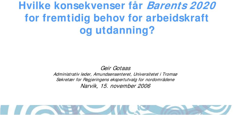 Geir Gotaas Administrativ leder, Amundsensenteret,