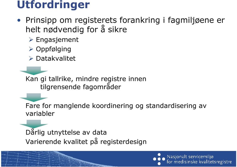 registre innen tilgrensende fagområder Fare for manglende koordinering og