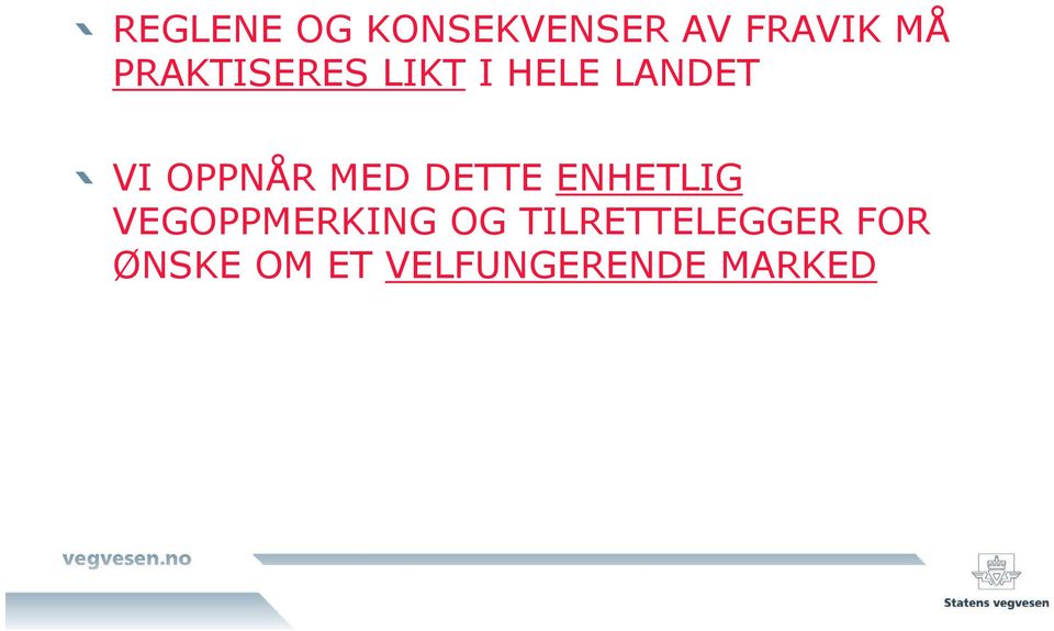 MED DETTE ENHETLIG VEGOPPMERKING OG