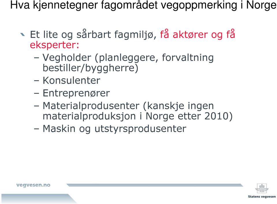 forvaltning bestiller/byggherre) Konsulenter Entreprenører