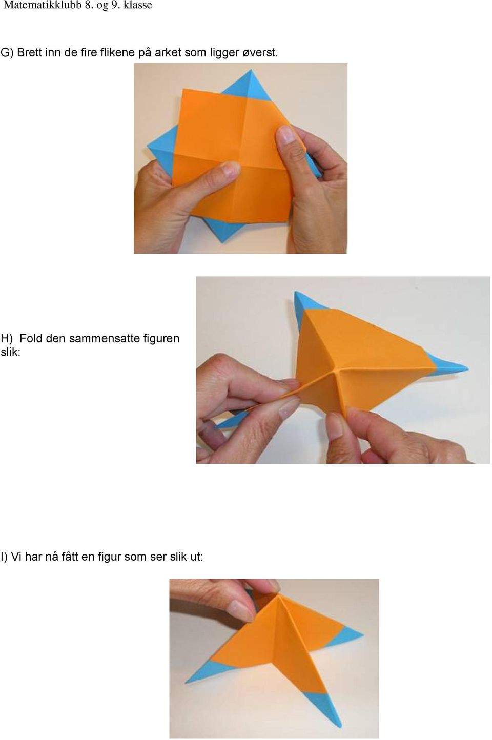 H) Fold den sammensatte figuren