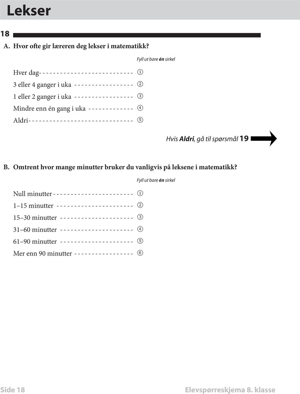 gang i uka-------------- 4 Aldri------------------------------ 5 Hvis Aldri, gå til spørsmål 19 B.