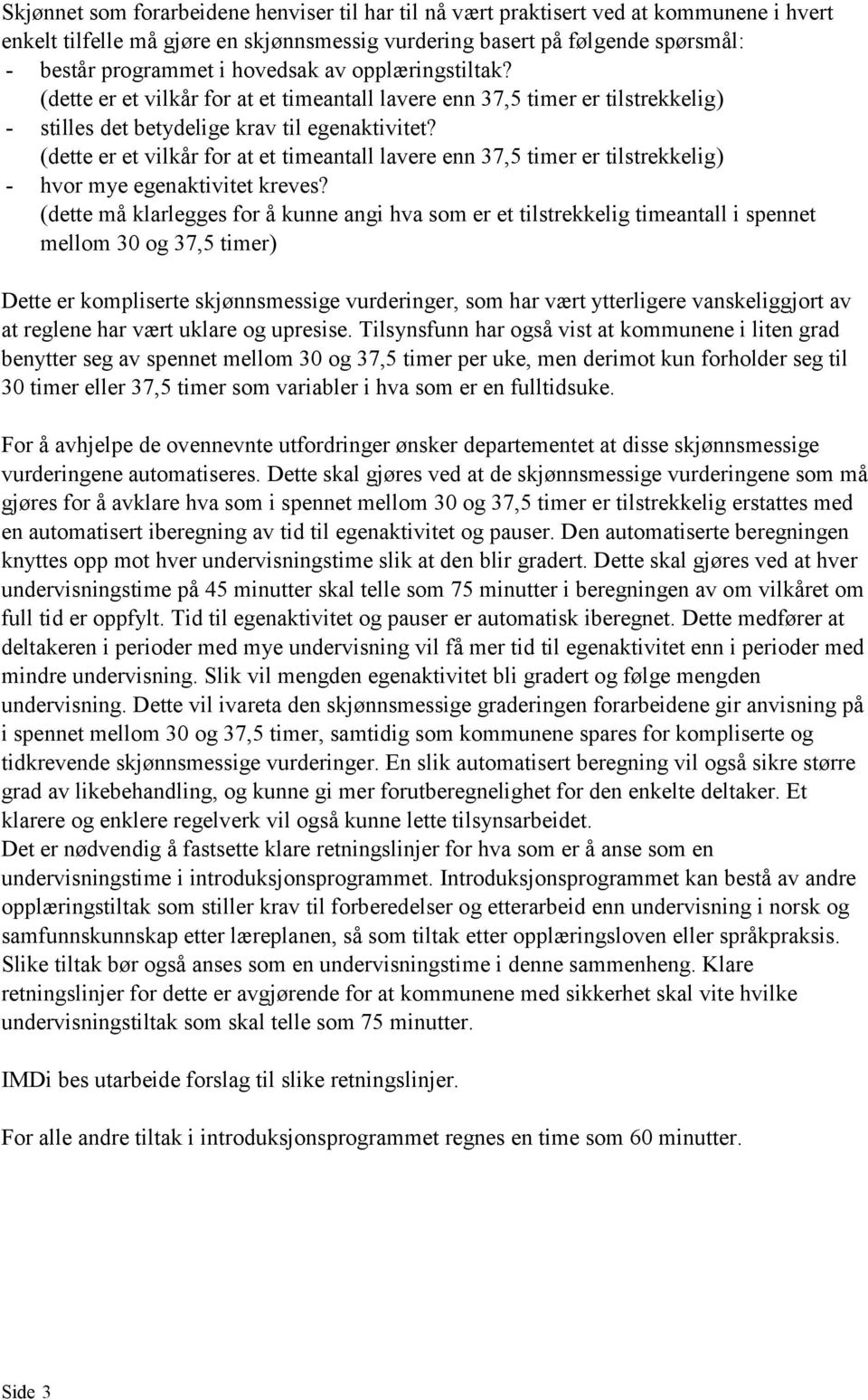 (dette er et vilkår for at et timeantall lavere enn 37,5 timer er tilstrekkelig) - hvor mye egenaktivitet kreves?