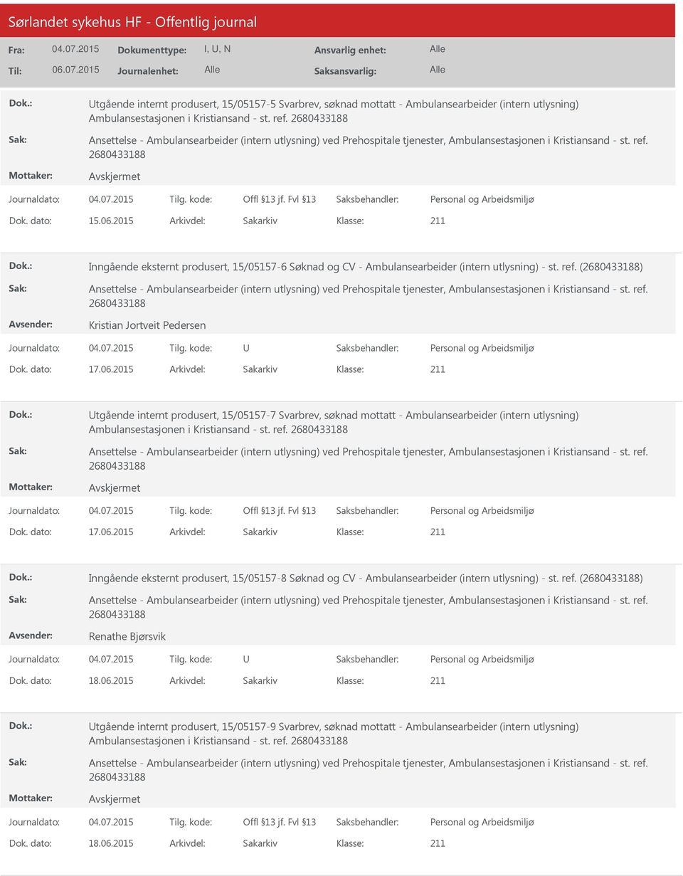 2015 Arkivdel: Sakarkiv Inngående eksternt produsert, 15/05157-6 Søknad og CV - Ambulansearbeider (intern utlysning) - st. ref.