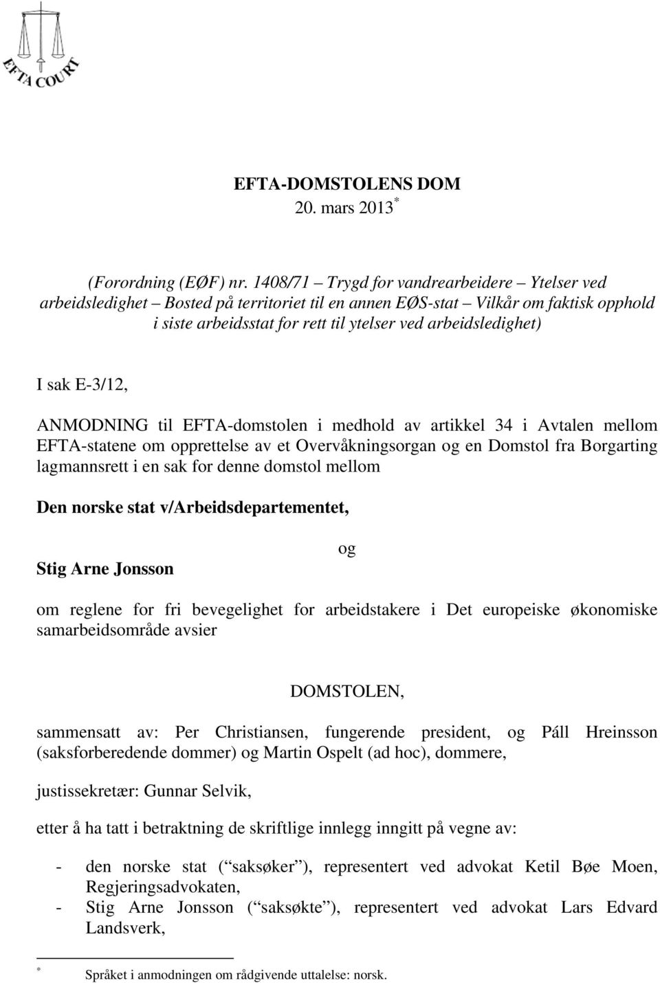 E-3/12, ANMODNING til EFTA-domstolen i medhold av artikkel 34 i Avtalen mellom EFTA-statene om opprettelse av et Overvåkningsorgan og en Domstol fra Borgarting lagmannsrett i en sak for denne domstol