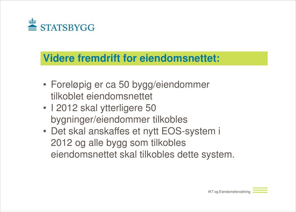 bygninger/eiendommer tilkobles Det skal anskaffes et nytt