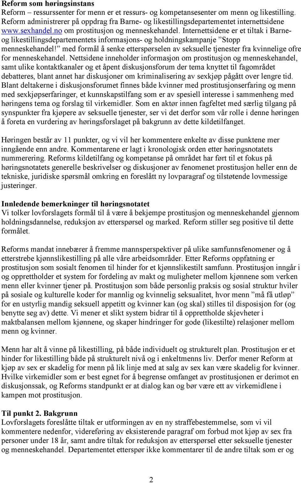 Internettsidene er et tiltak i Barneog likestillingsdepartementets informasjons- og holdningskampanje Stopp menneskehandel!