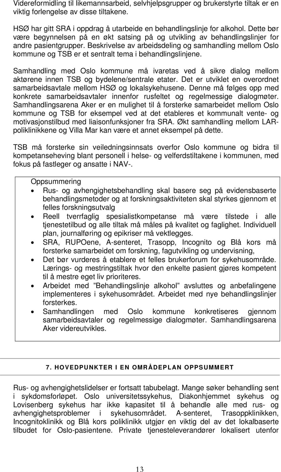Beskrivelse av arbeidsdeling og samhandling mellom Oslo kommune og TSB er et sentralt tema i behandlingslinjene.
