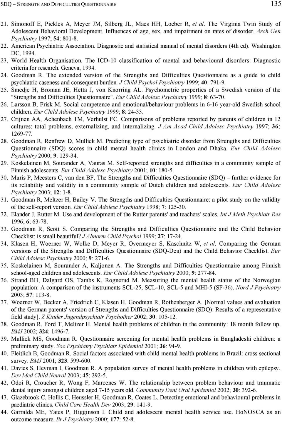 Washington DC, 1994. 23. World Health Organisation. The ICD-10 classification of mental and behavioural disorders: Diagnostic criteria for research. Geneva, 1994. 24. Goodman R.