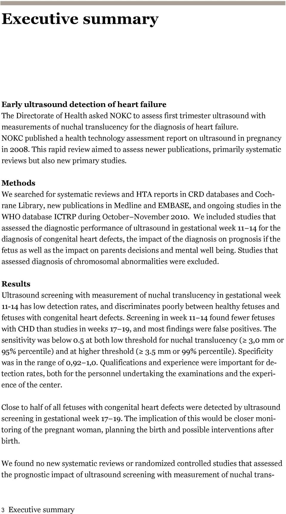 This rapid review aimed to assess newer publications, primarily systematic reviews but also new primary studies.